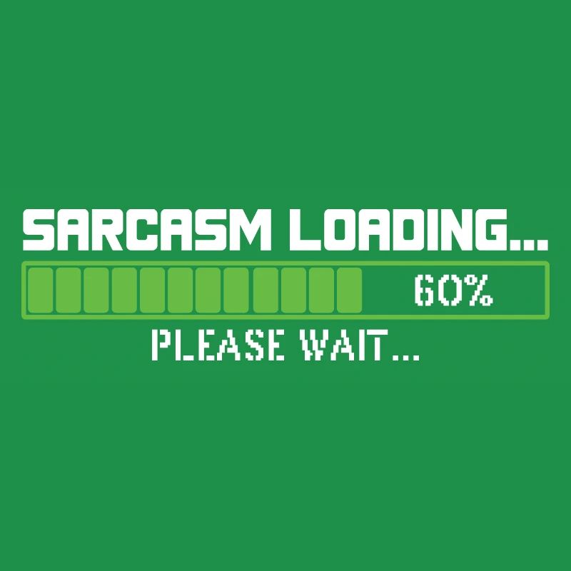 Sarcasm loading please wait