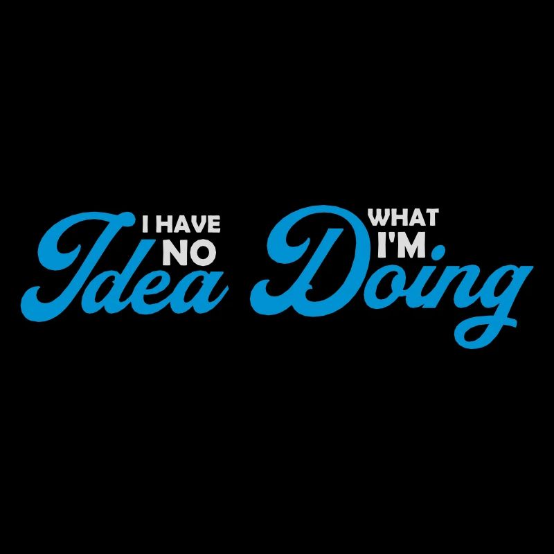 I Have No Idea