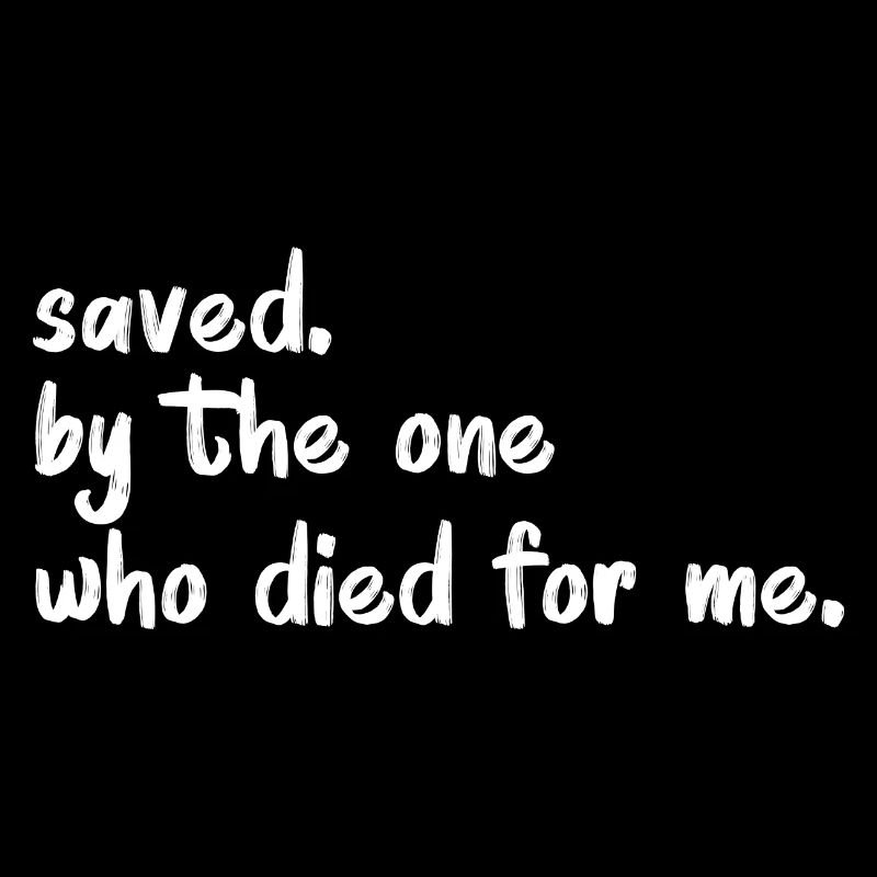 Saved by The One Who Died for Me