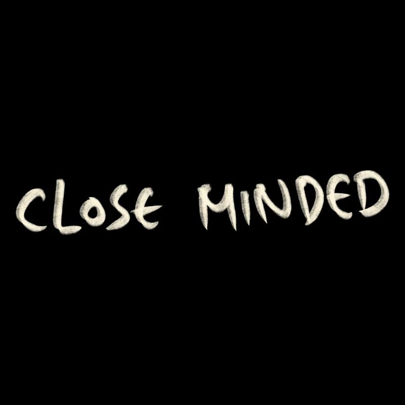 Close minded