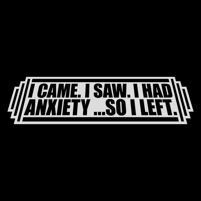 I had anxiety Spruch