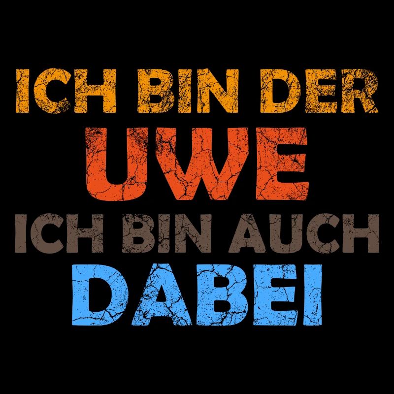 Ich bin der Uwe und ich bin auch dabei