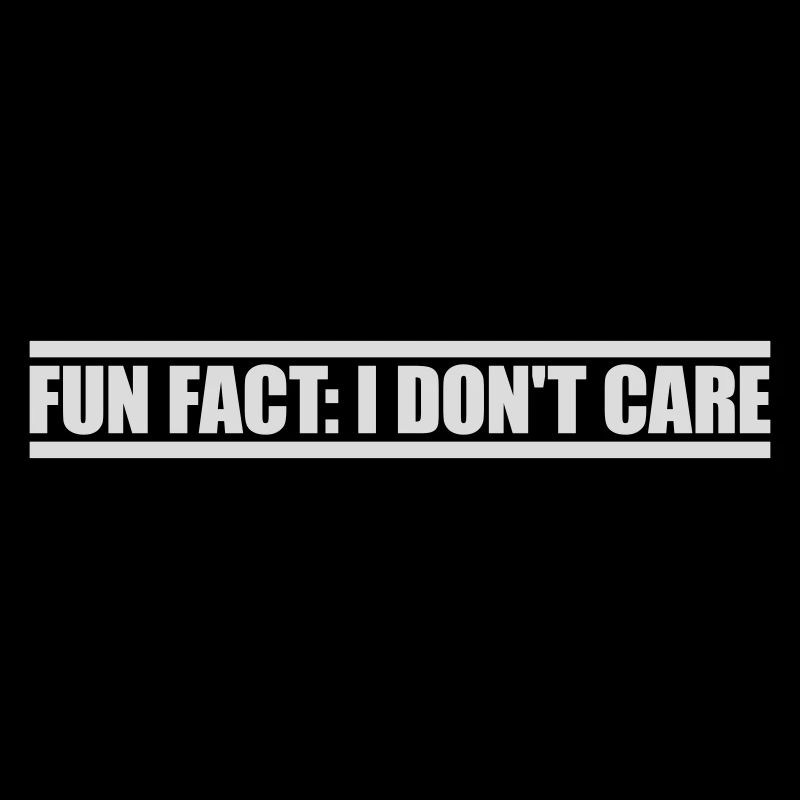 I dont care fact