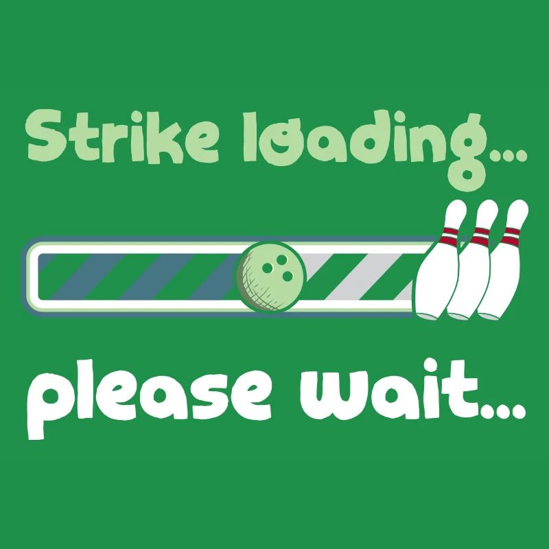 Strike Loading Please Wait - Funny Bowling Saying