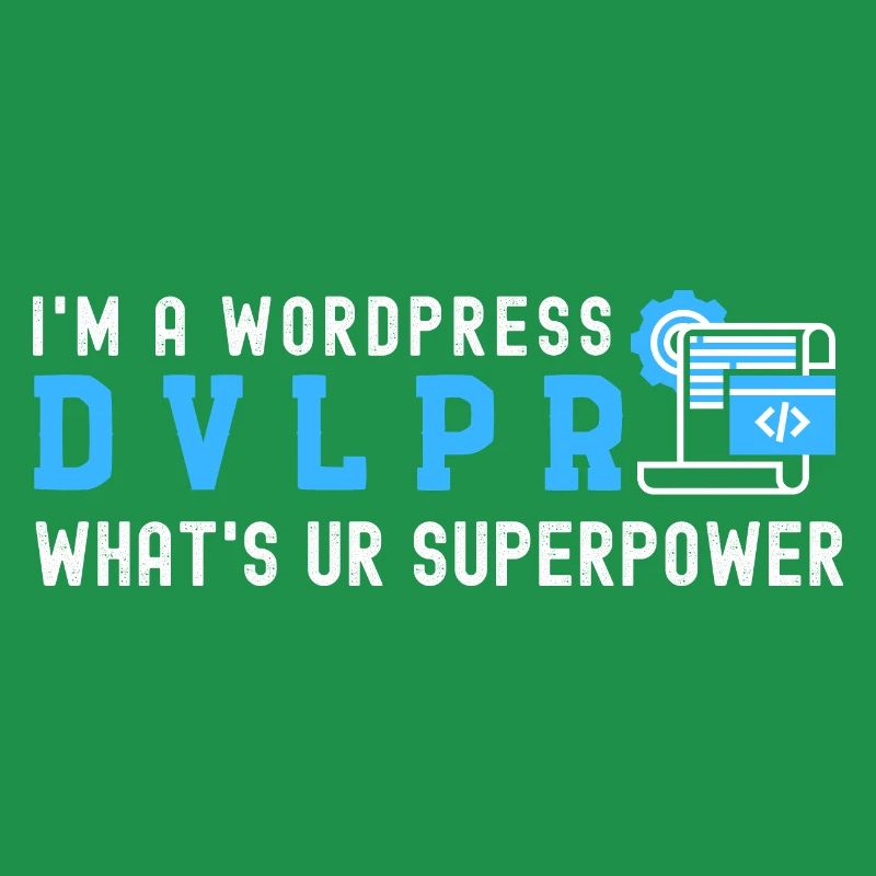 Ich bin ein WordPress DEVELOPER Was ist Ihre Supermacht