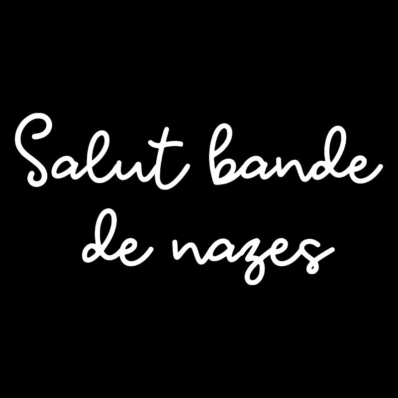 Salut bande de nazes