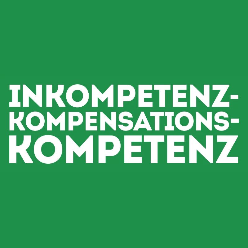 Inkompetenz Kompensation Kompetenz Spruch Witzig