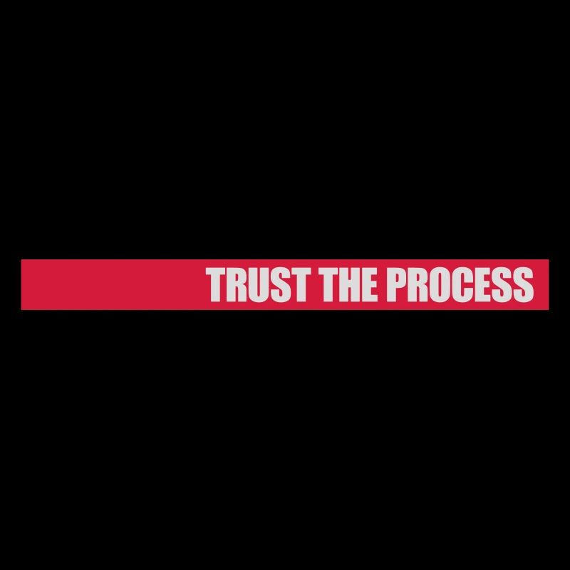 trust the process Zitat