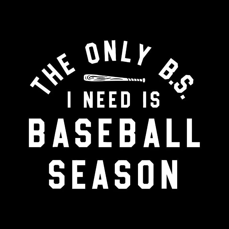 Der einzige BS, den ich brauche, ist der Baseball-Saisonspieltag