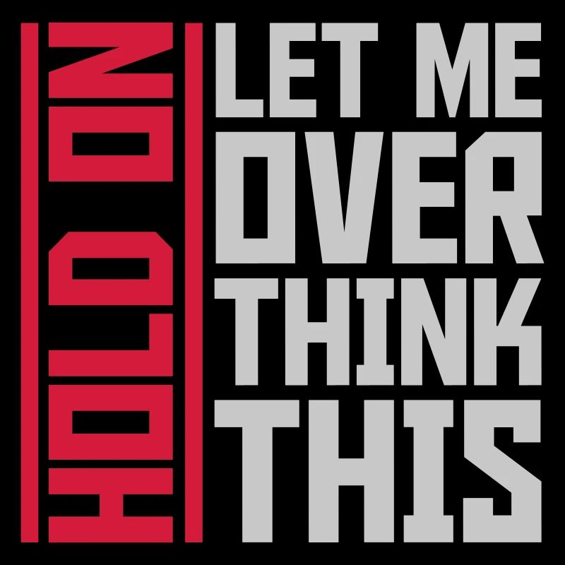 Let me overthink this