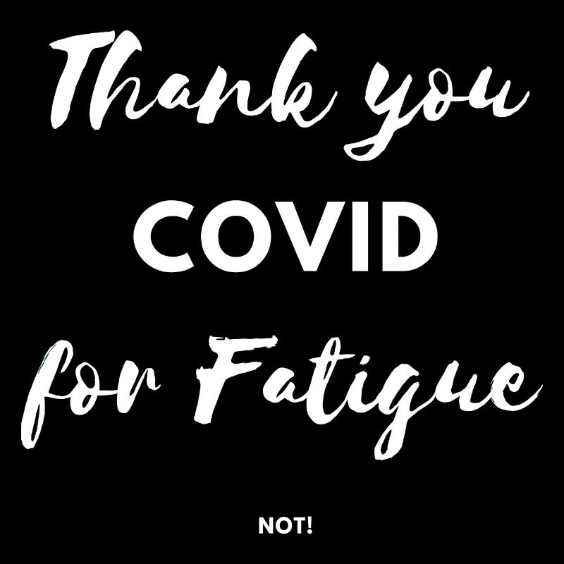 Merci covid pour fatigue pas Lockdown Virus