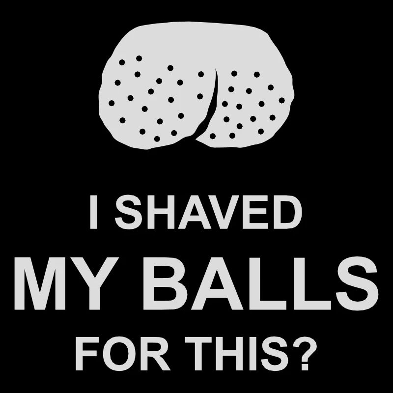 I shaved my balls