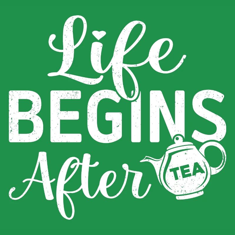 Life Begins After Tea Tea Drinking Tea Drinker Tea