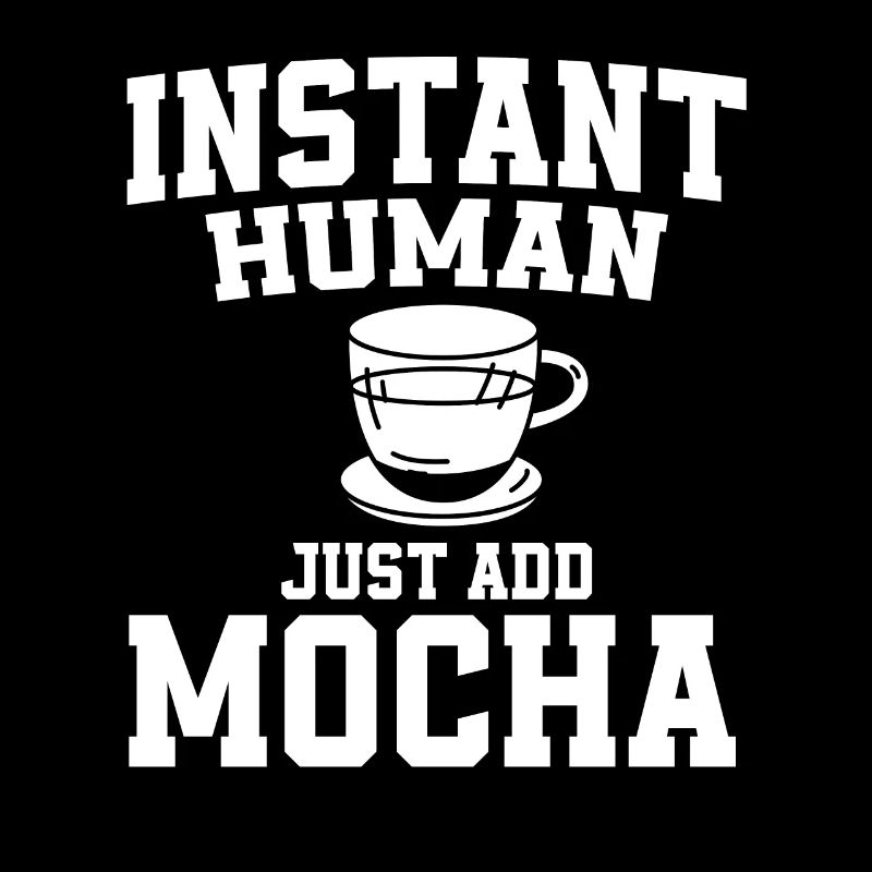 Instant Human: Just add mocha