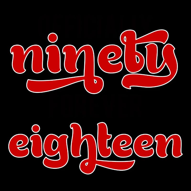 90. Geburtstag: Officially Ninety. Forever Eightee