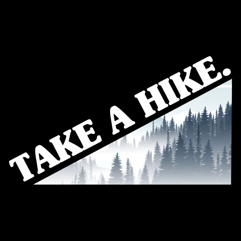 Mountains Mountain Nature Forest Take a Hike Saying