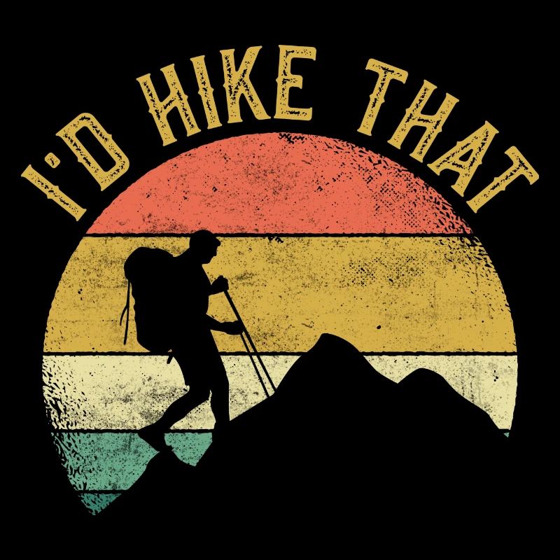 I'd Hike That Mountains Hiking Hiker
