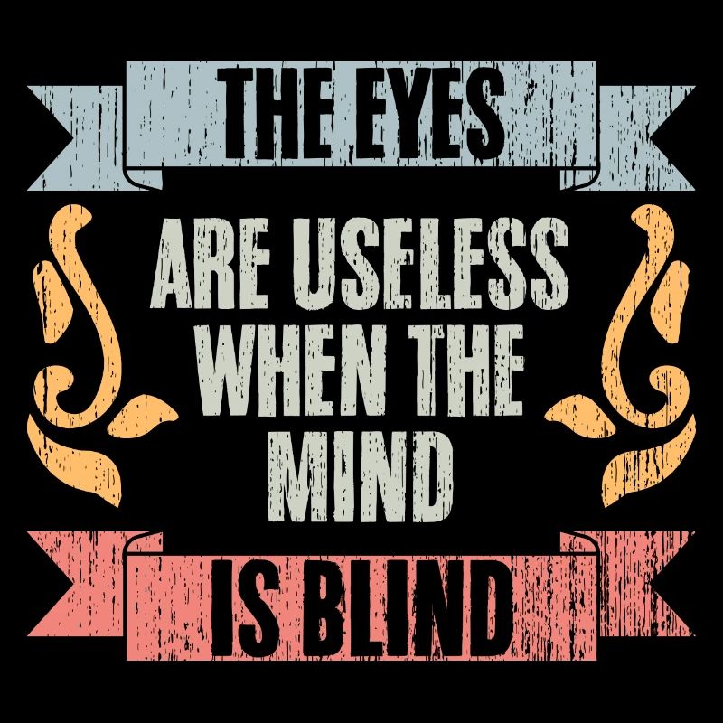 The Eyes Are Useless When The Mind Is Blind Retro