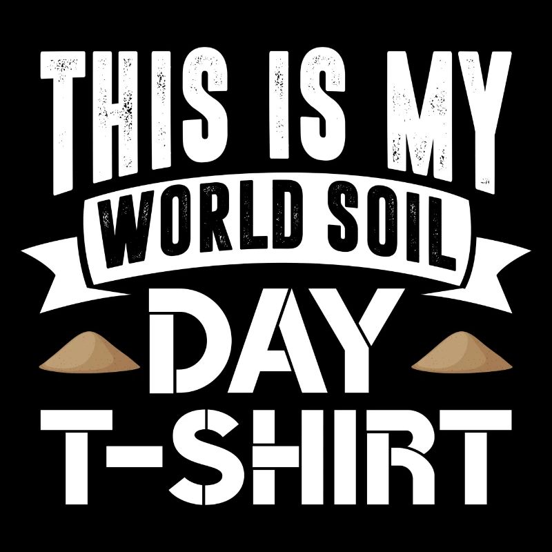 This Is My World Soil Day Design Earth Science