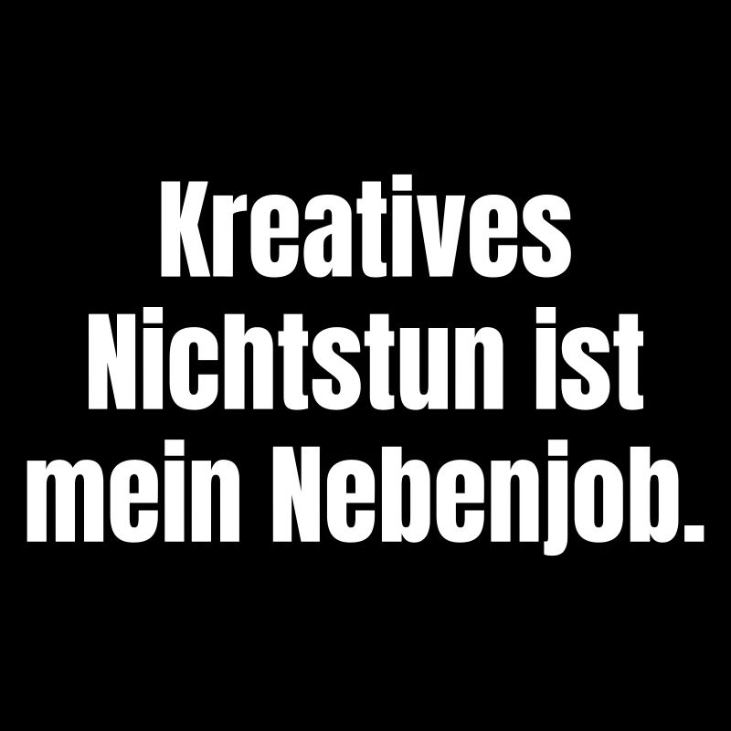 Creative idleness is my part-time job.
