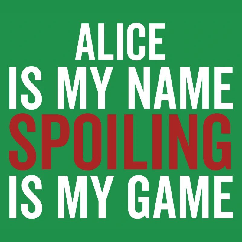 Alice est mon nom Spoiling est mon jeu