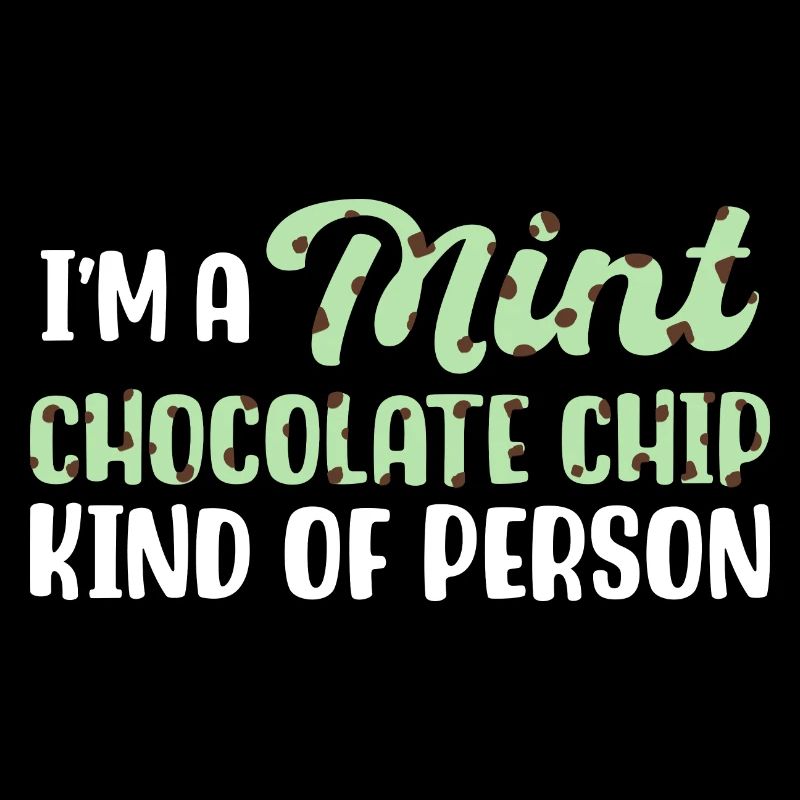 Ich bin ein Minz-Schokoladen-Chip-Typ