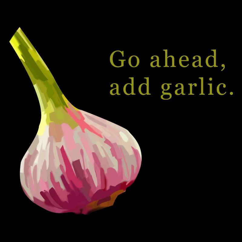 Go Ahead Add Garlic