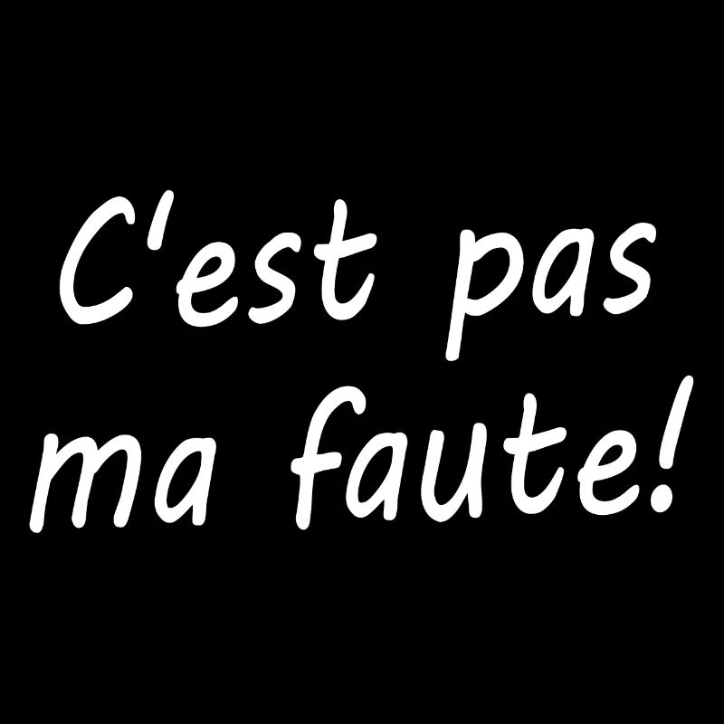 C'est pas ma faute !