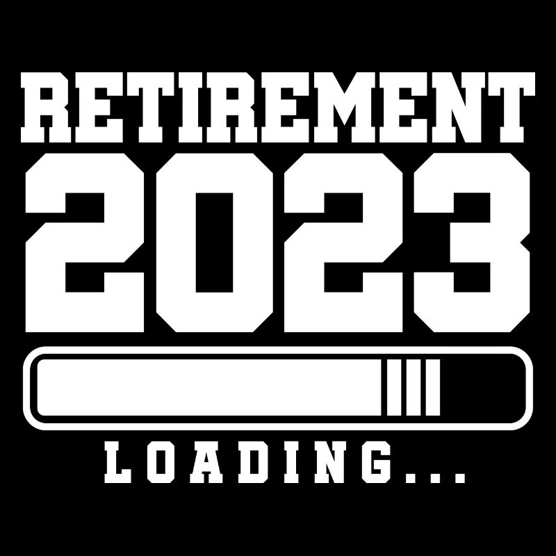 Retirement 2023 Loading Retired Retiree Pensioner