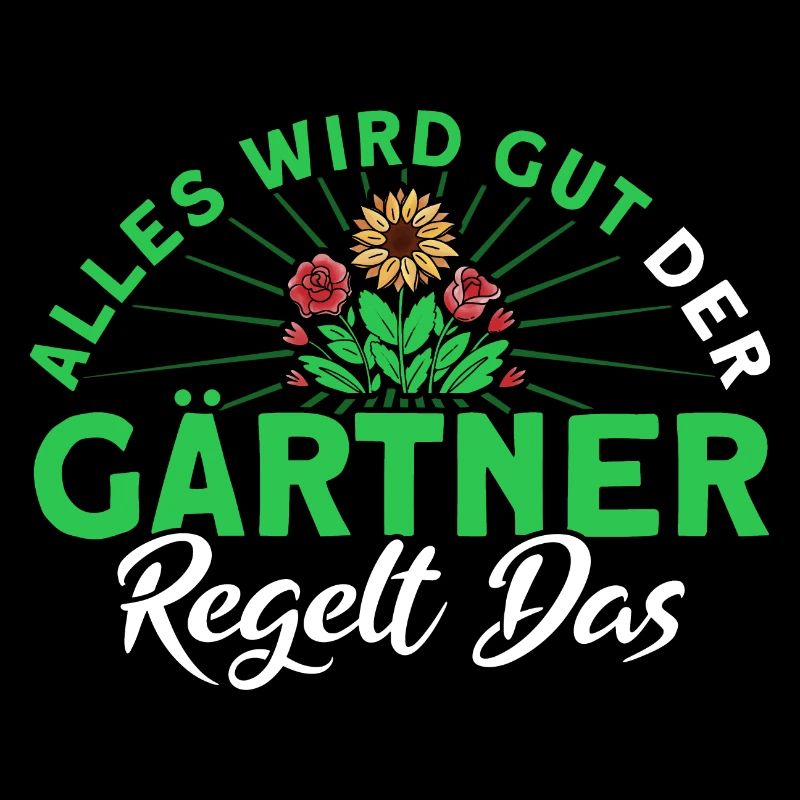 Alles Wird Gut Der Gärtner Regelt Das Gärtner