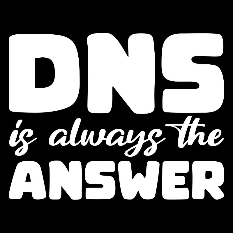 Le DNS est toujours la réponse