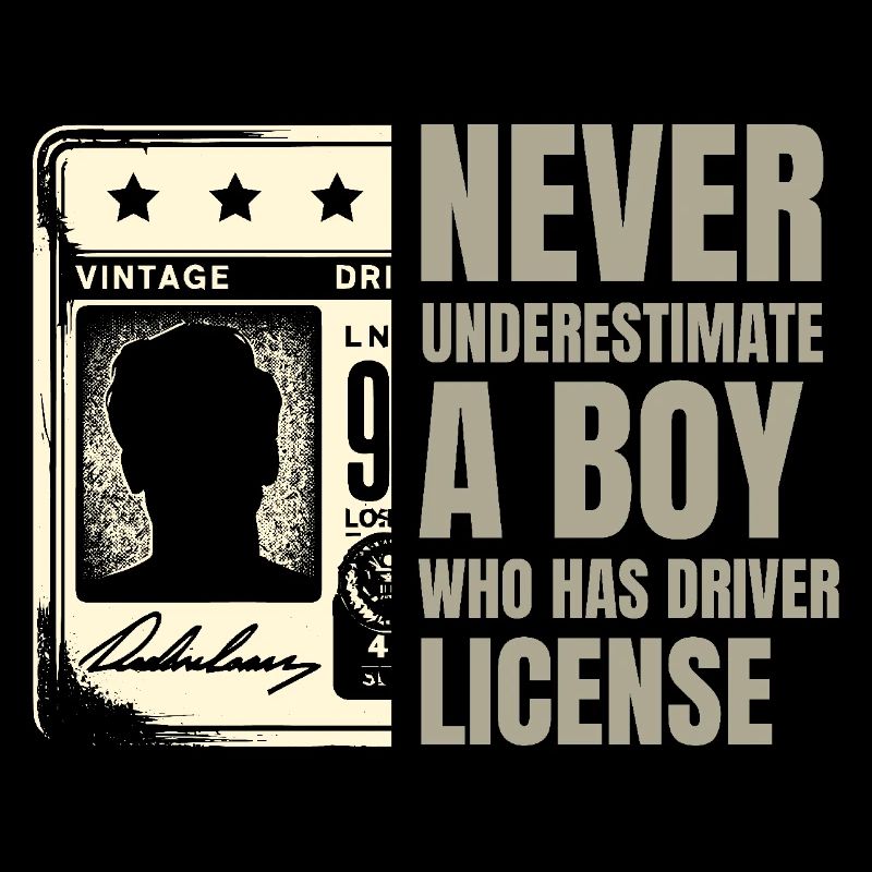 Never Underestimate A Boy Who Has Driver License