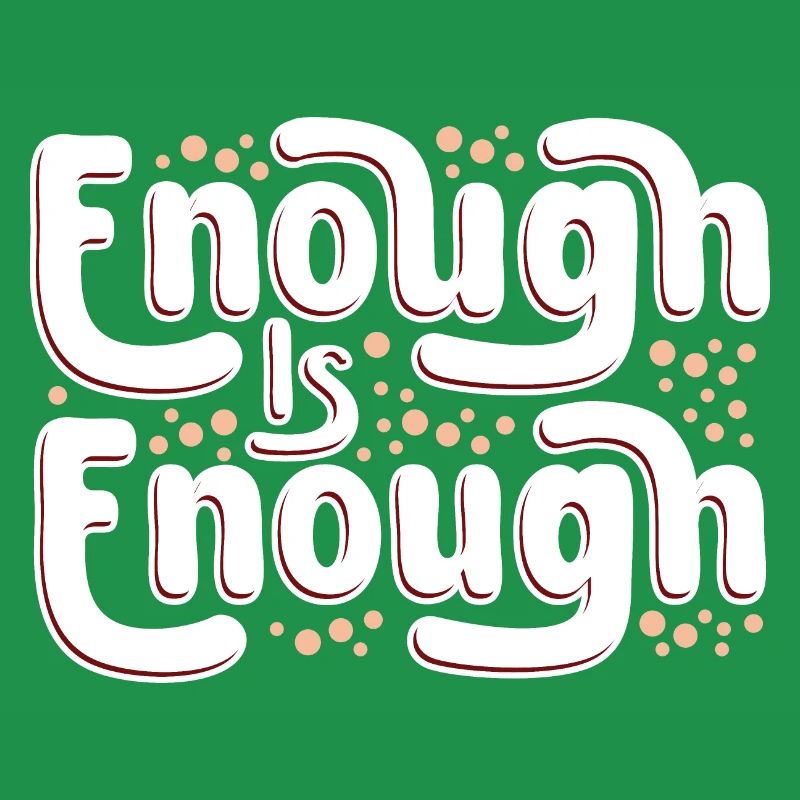 Enough is enough