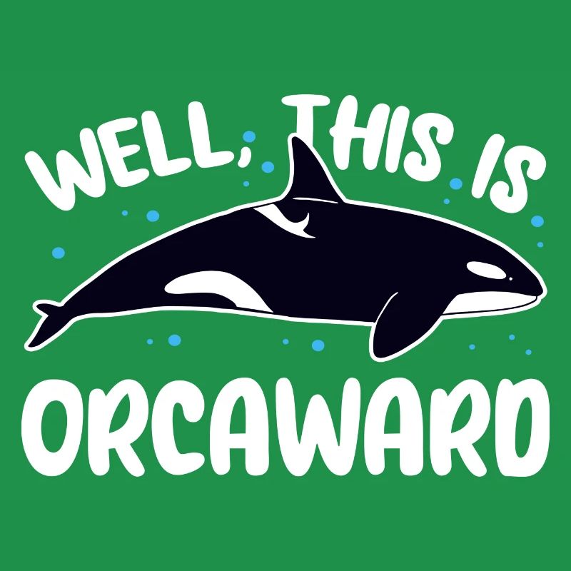 Well This Is Orcaward Killer Whaler Orca