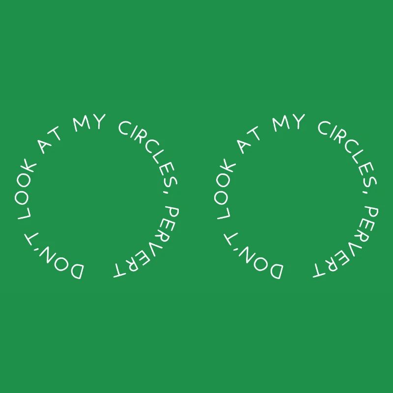 Ne regarde pas mes cercles, pervers