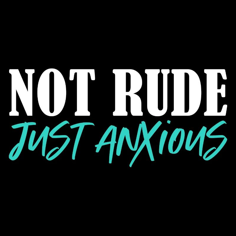 not rude just anxious Design for a funny messages