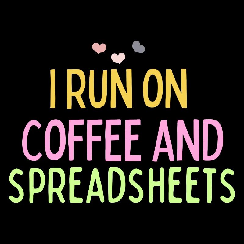I Run On Coffee And Spreadsheets: Funny Saying Quo