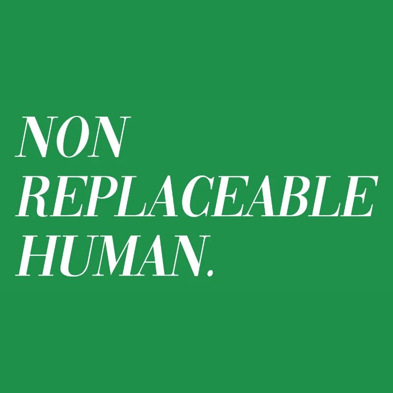 Non Replaceable Human