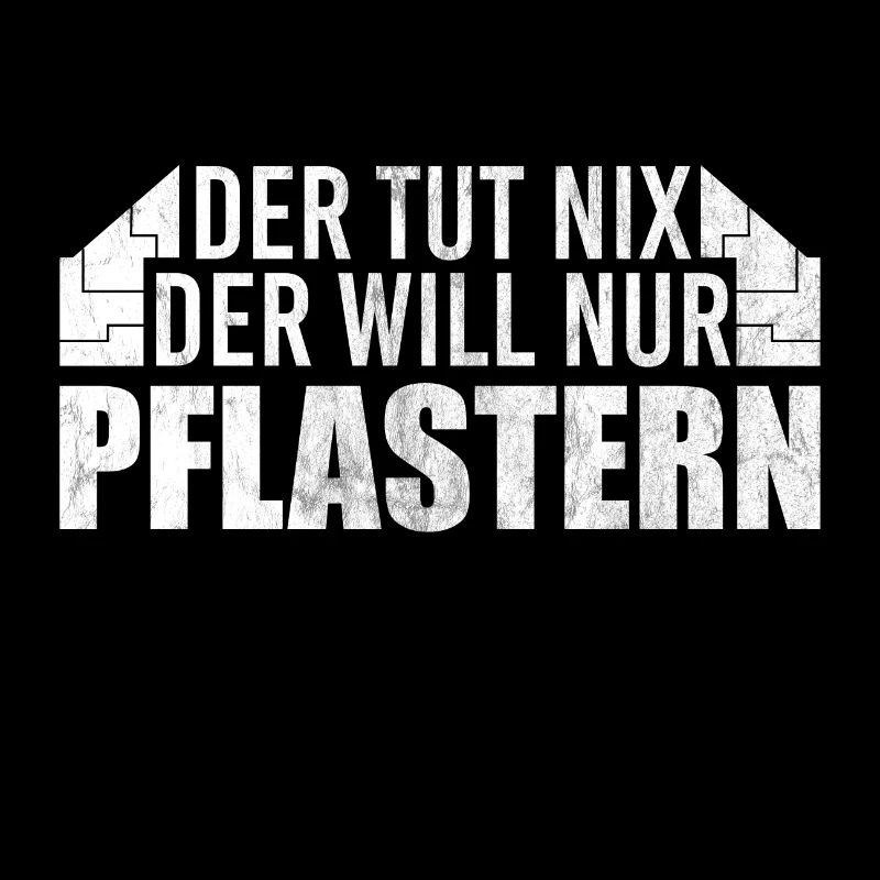 Der will nur Pflastern Pflasterer Straßenbauer