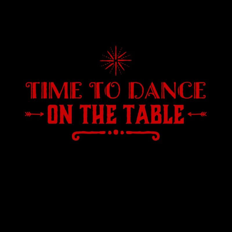 I also dance on tables