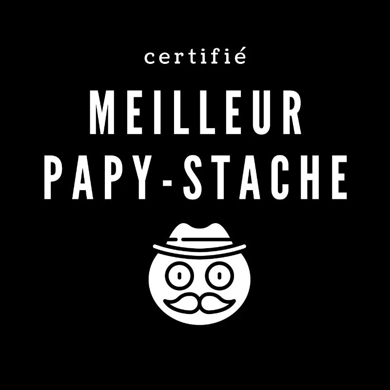 Certifié meilleur papy stache. Pour papy moustache