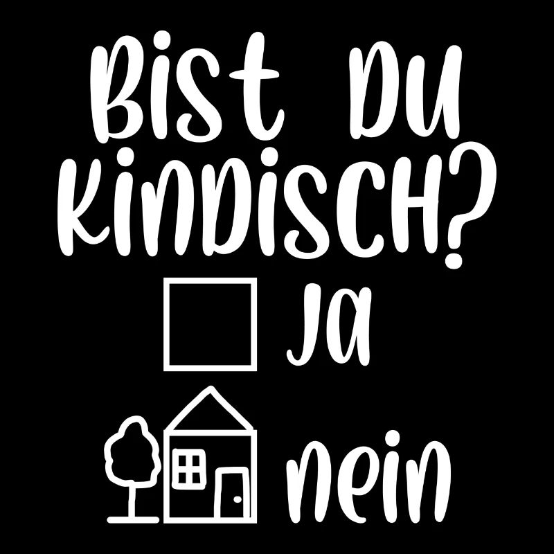 Bist du kindisch ja nein