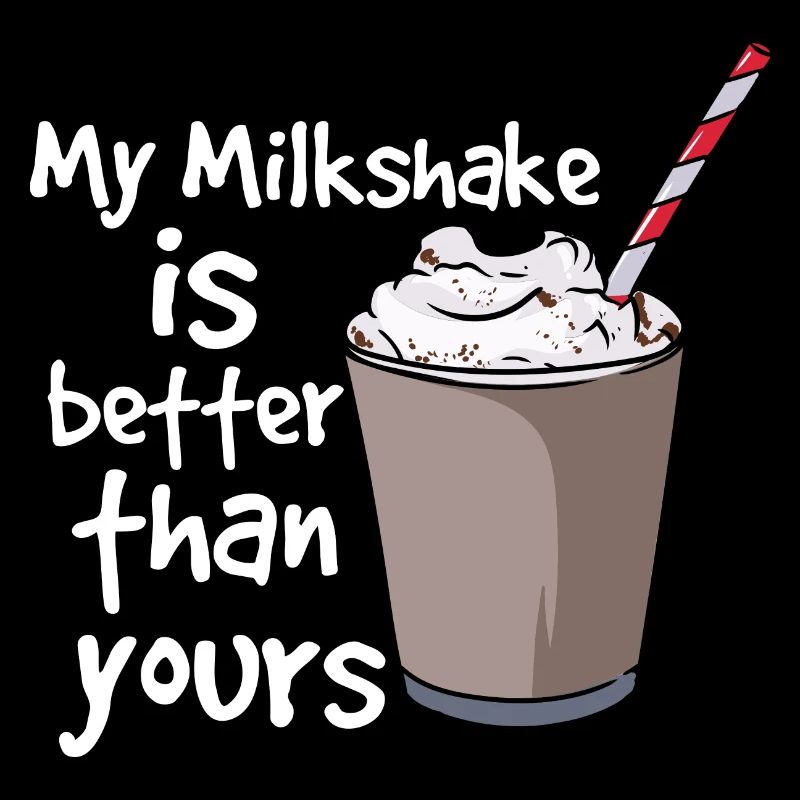My Milkshake Is Better Than Yours
