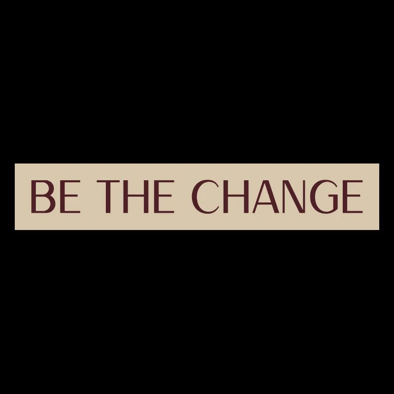 Soyez le changement