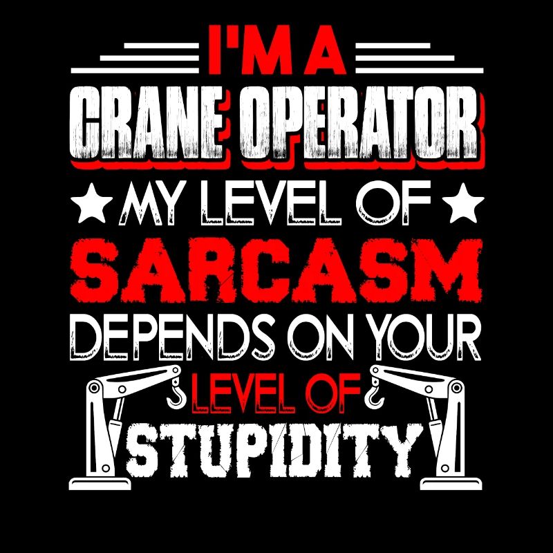 Crane Operator I'm A Crane Operator