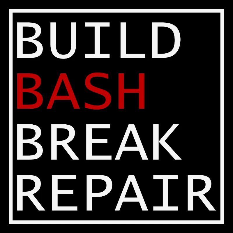 Build Bash Break Repair