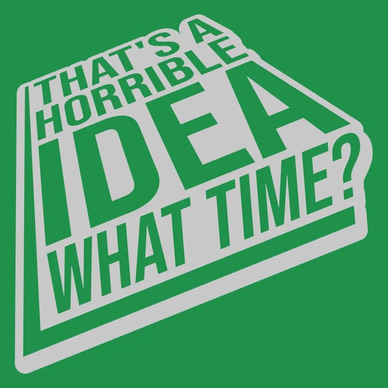 Thats a horrible Idea