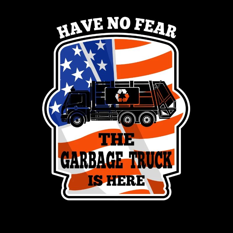 Have No Fear Garbage Trucker Is Here Trash Trucker