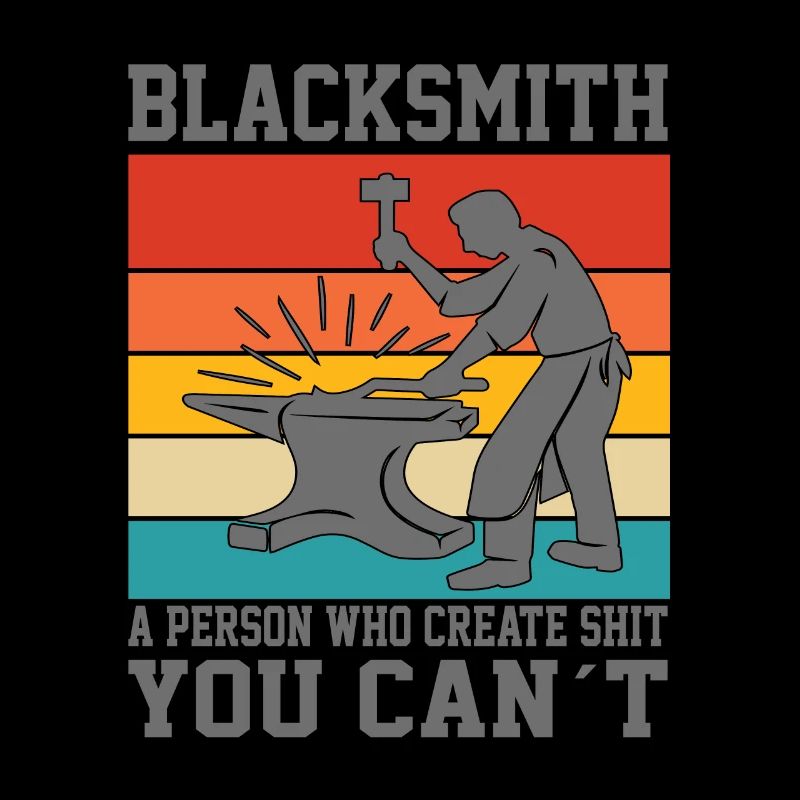 Blacksmith Create Shit You Can`t Fun Forging Gift
