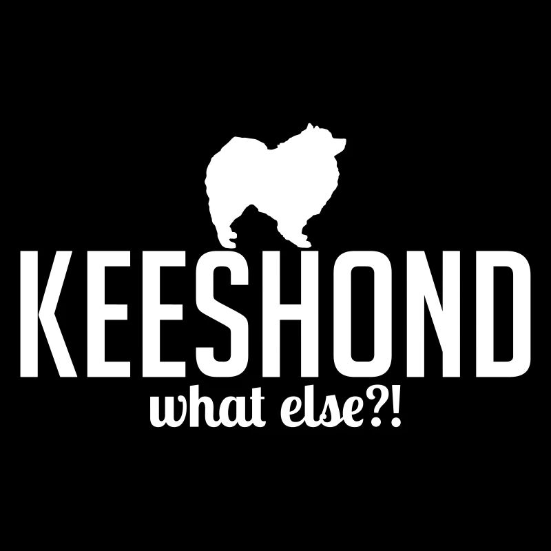 KEESHOND what else